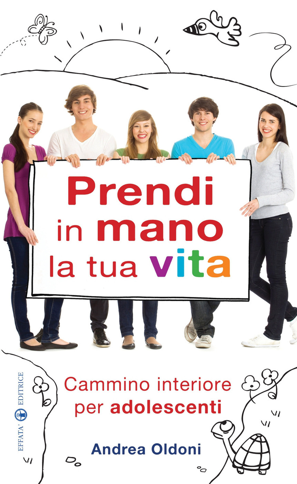 Prendi in mano la tua vita. Cammino interiore per adolescenti