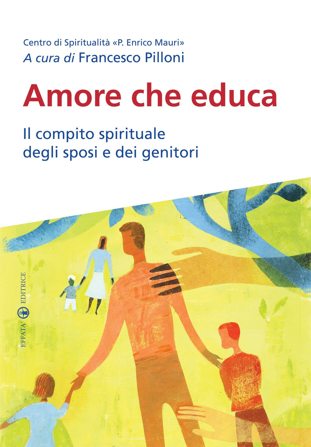 Amore che educa. Il compito spirituale degli sposi e dei genitori