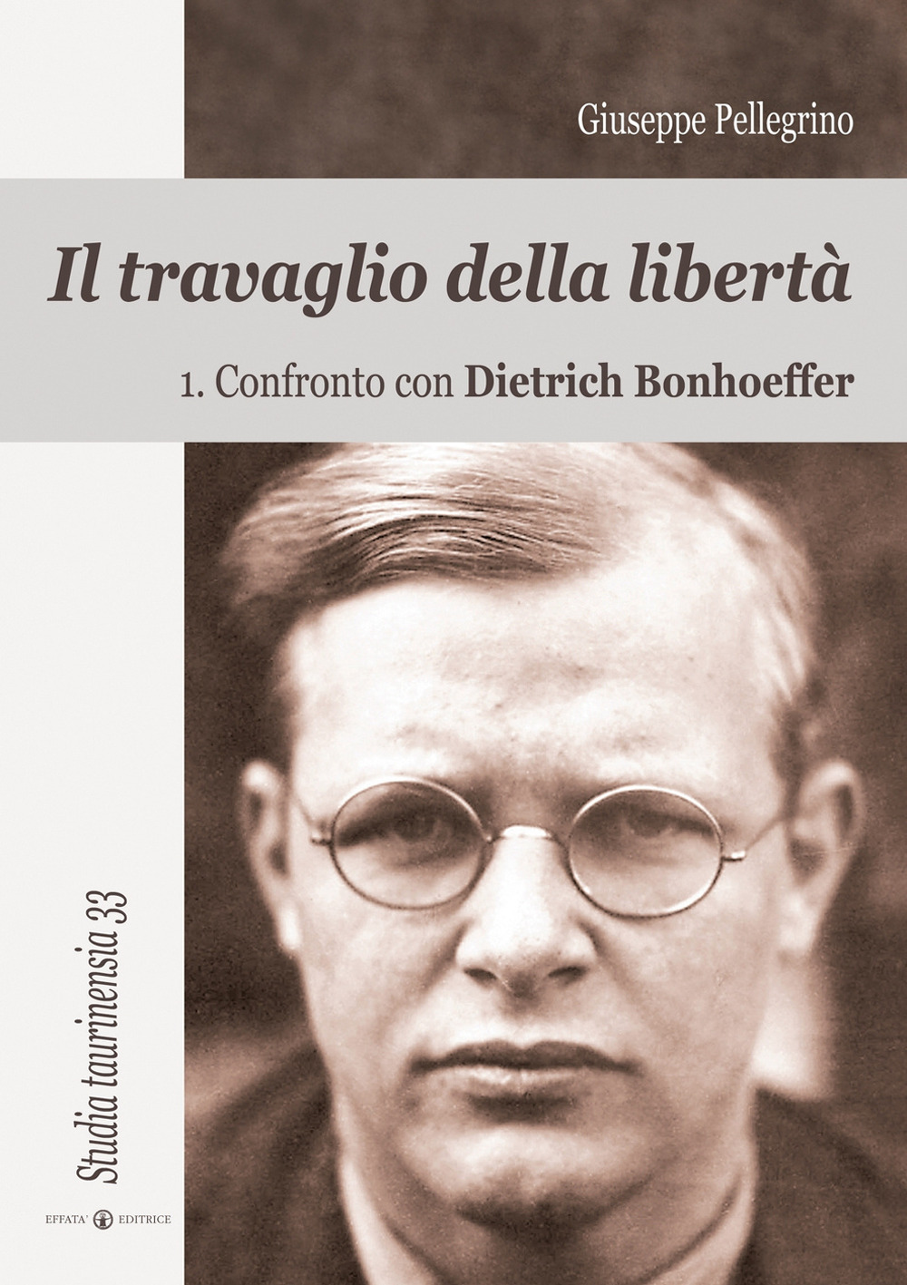 Il travaglio della libertà. Vol. 1: Confronto con Dietrich Bonhoeffer