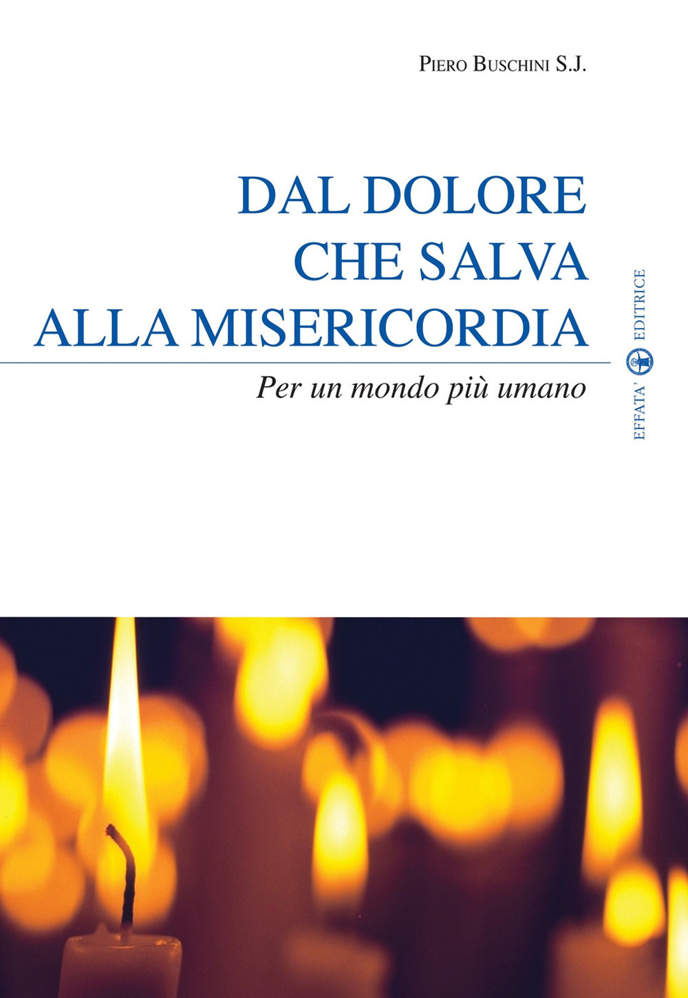 Dal dolore che salva alla misericordia. Per un mondo più umano