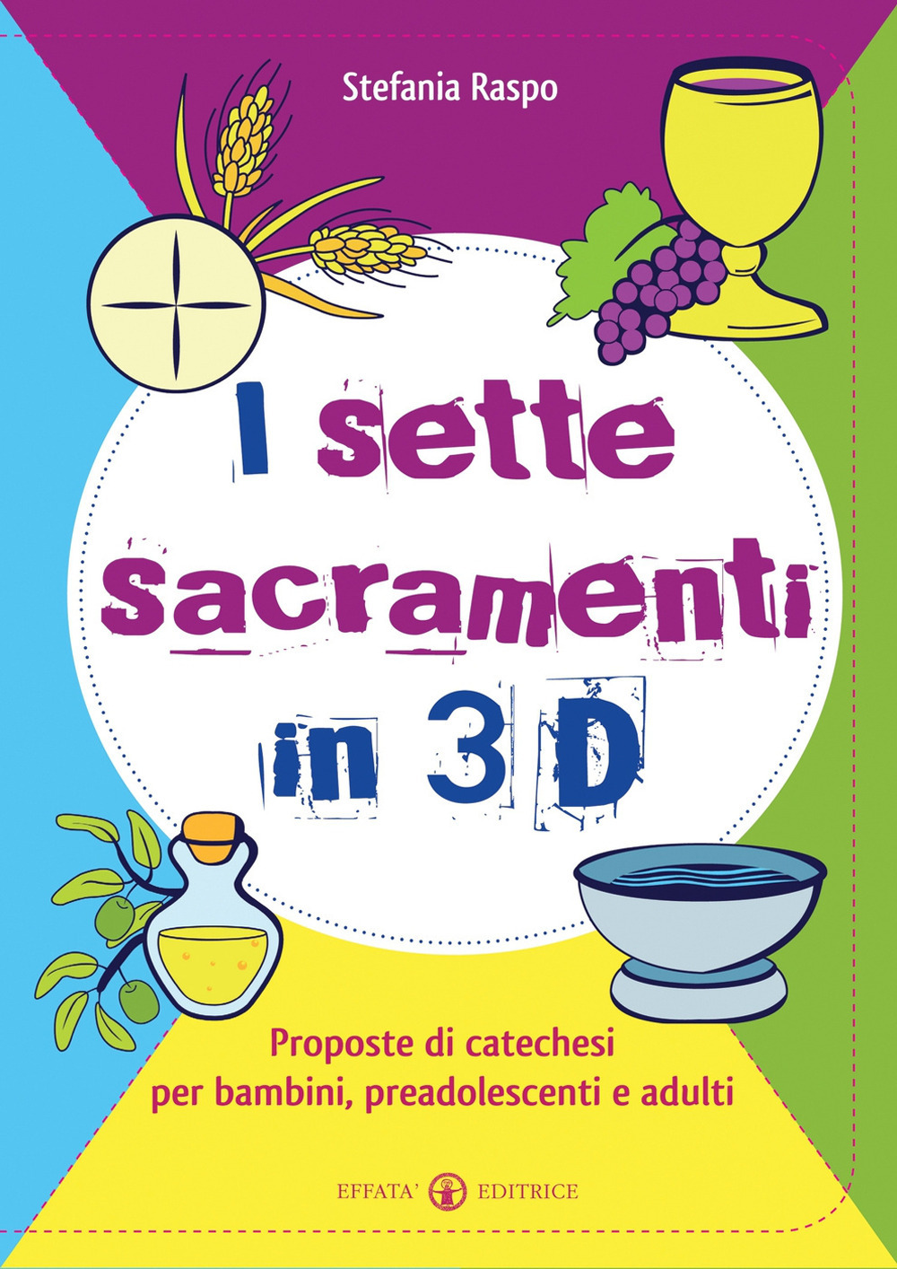I sette sacramenti in 3D. Proposte di catechesi per bambini, preadolescenti e adulti. Ediz. illustrata