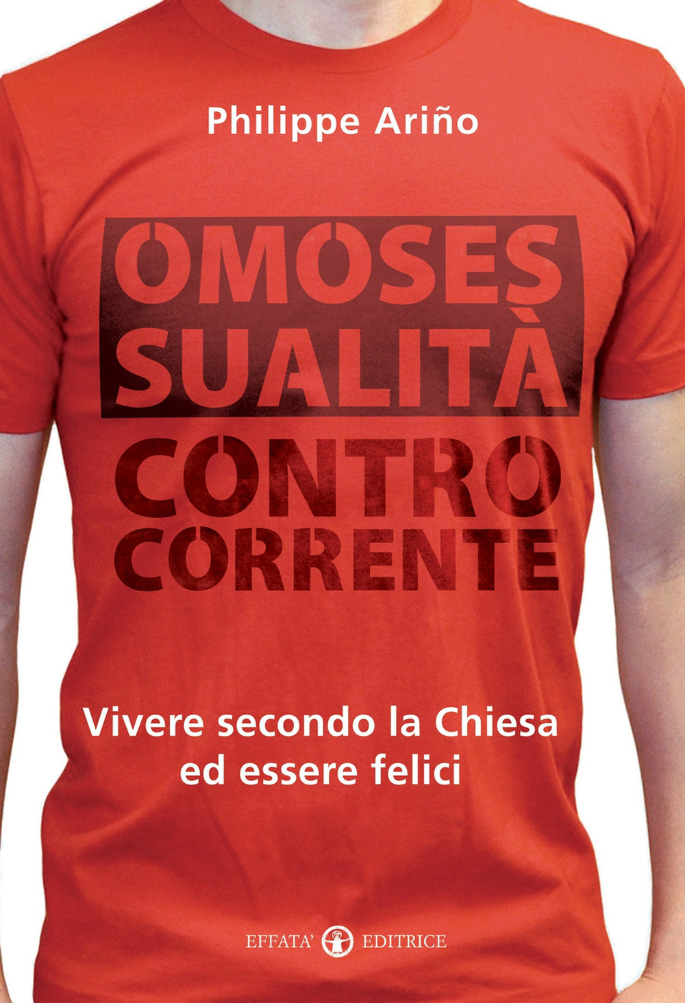 Omosessualità controcorrente. Vivere secondo la Chiesa ed essere felici