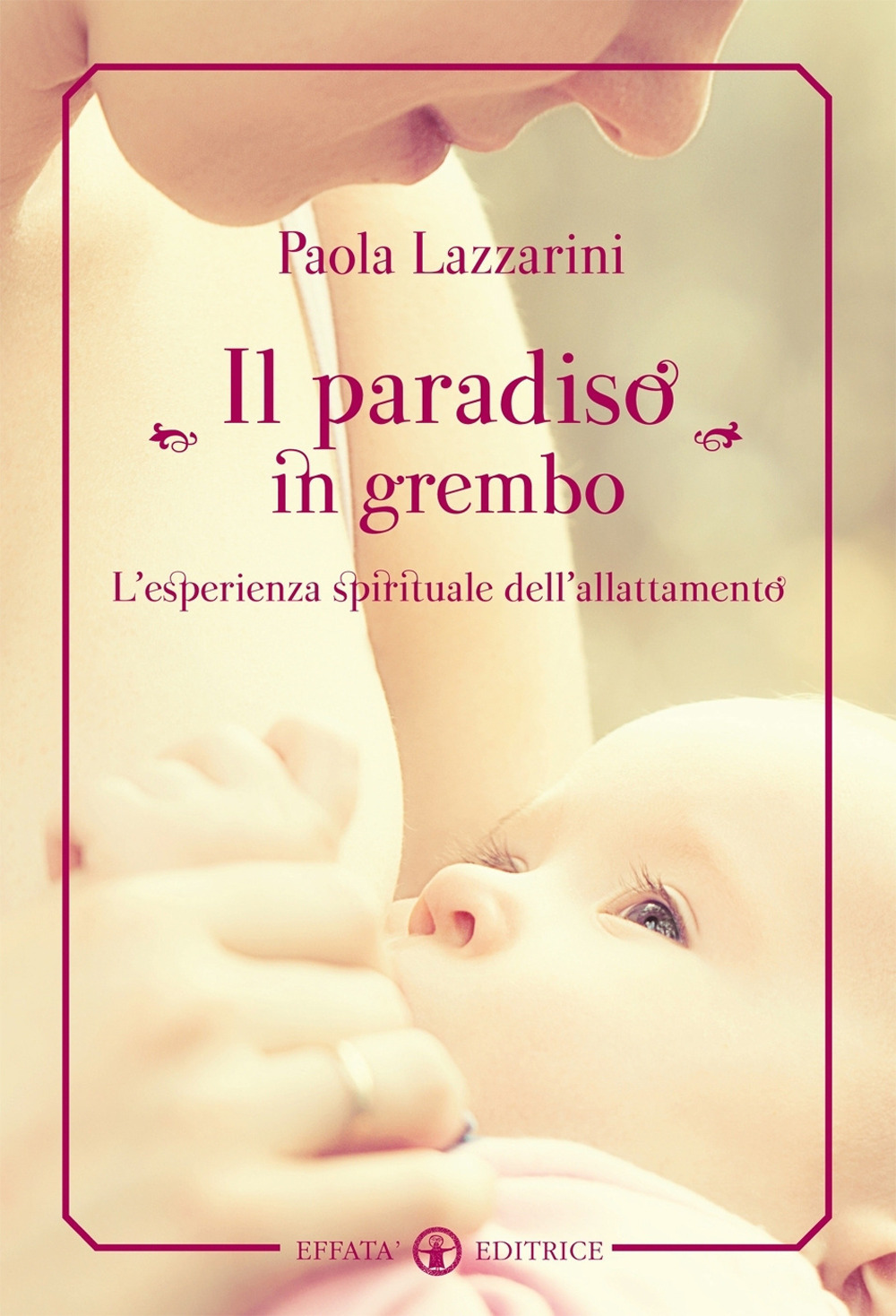 Il paradiso in grembo. L'esperienza spirituale dell'allattamento