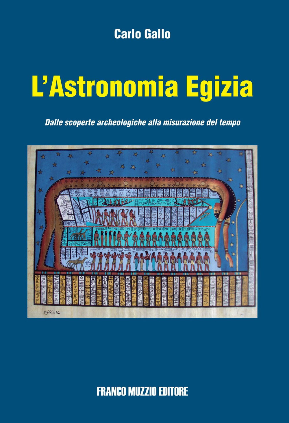 L'astronomia egizia. Dalle scopere archeologiche alla misurazione del tempo. Ediz. illustrata