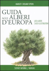 Guida degli alberi d'Europa. Ediz. illustrata