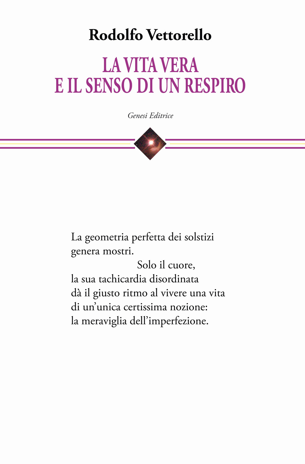 La vita vera e il senso di un respiro. Raccolta di cento poesie dedicate alla vita e alla fatica di vivere