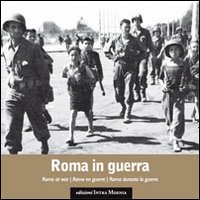 Roma in guerra. Ediz. multilingue
