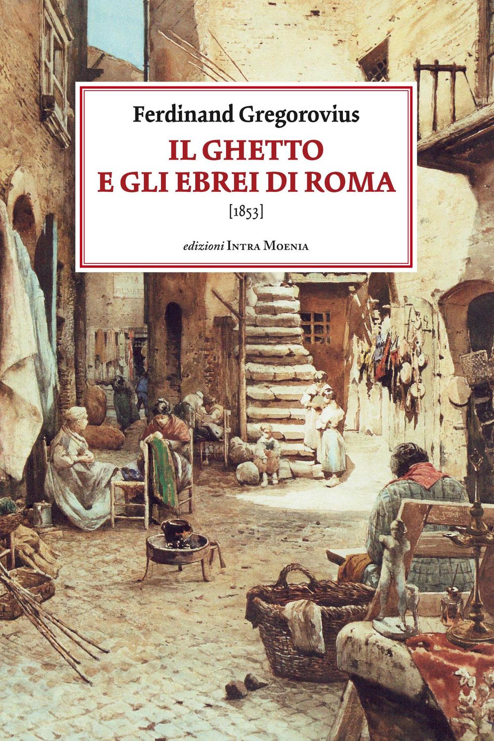 Il ghetto e gli ebrei di Roma (1853)