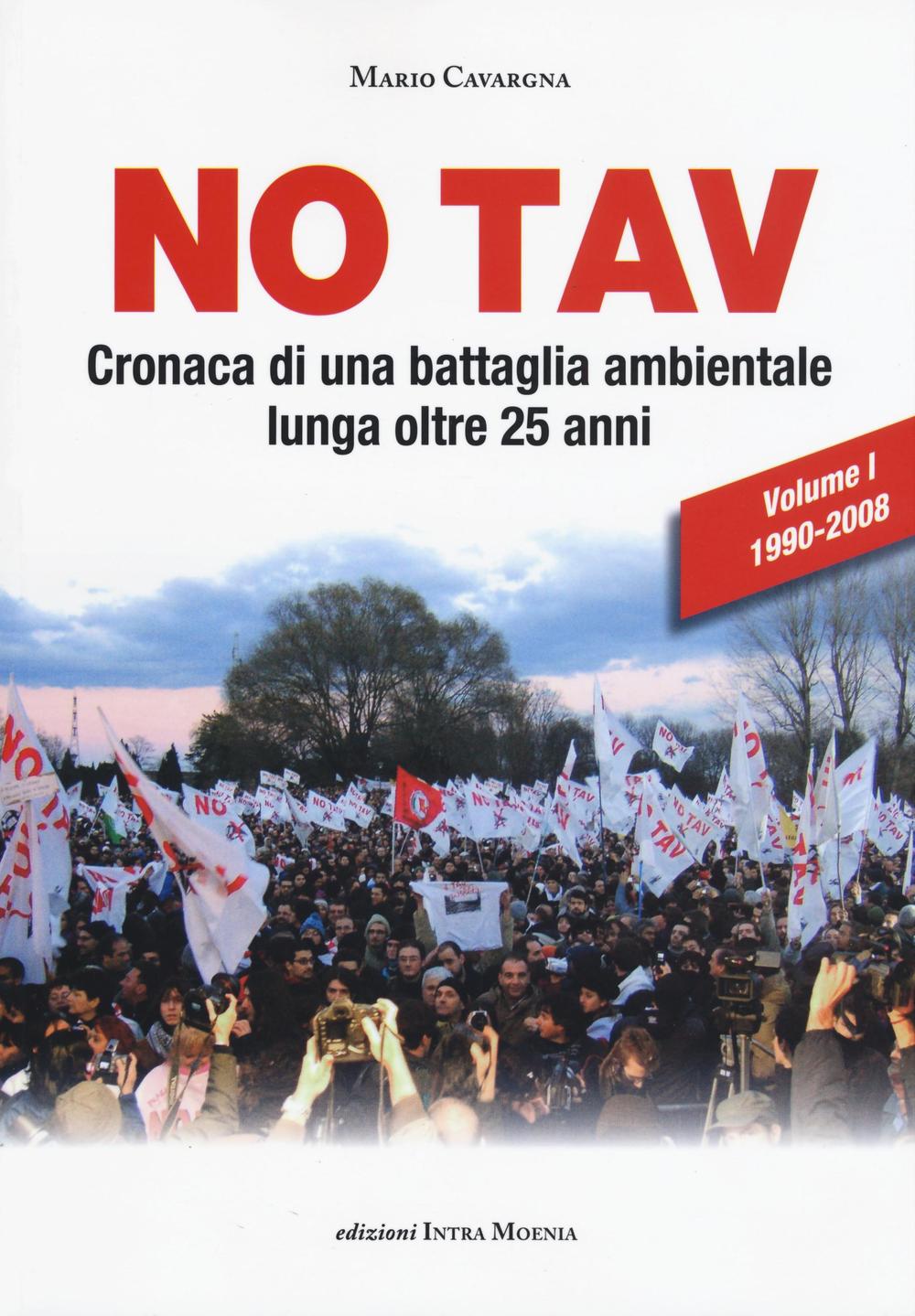 No TAV. Cronaca di una battaglia ambientale lunga oltre 25 anni. Vol. 1: 1990-2008