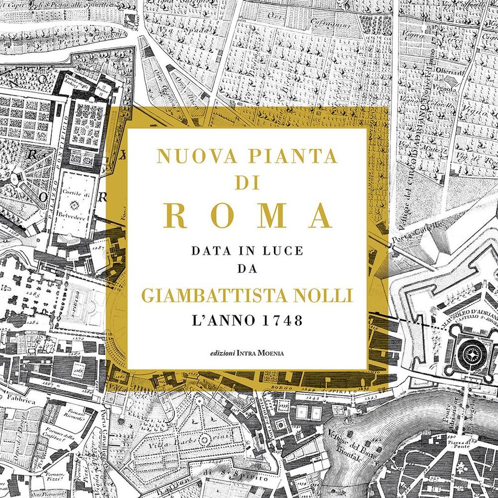 Nuova pianta di Roma data in luce da Giambattista Nolli l'anno 1748