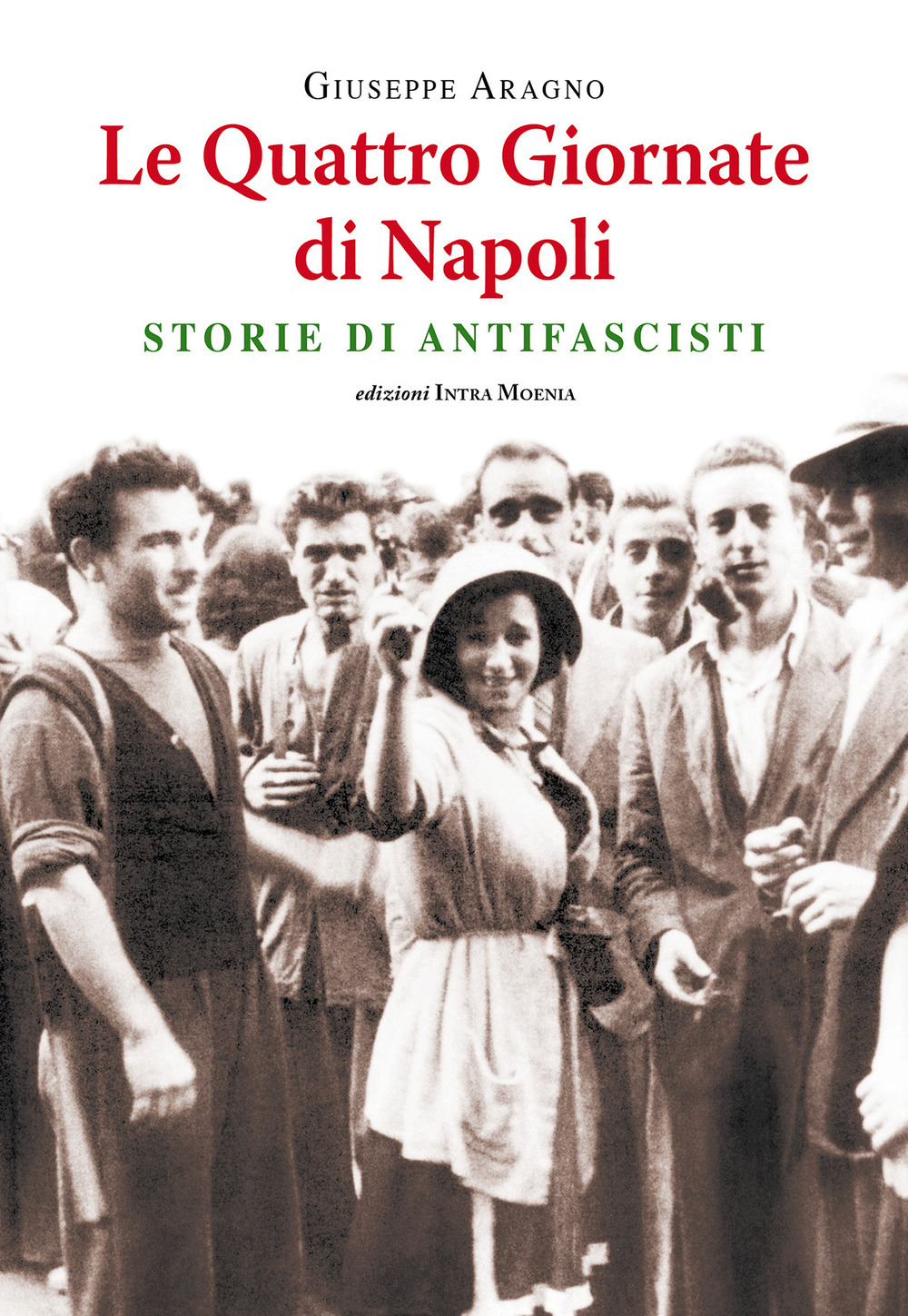 Le quattro giornate di Napoli. Storie di antifascisti