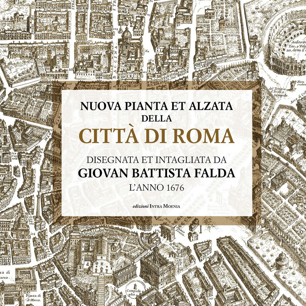 Nuova pianta et alzata della città di Roma. Disegnata et intagliata da Giovan Battista Falda l'anno 1676