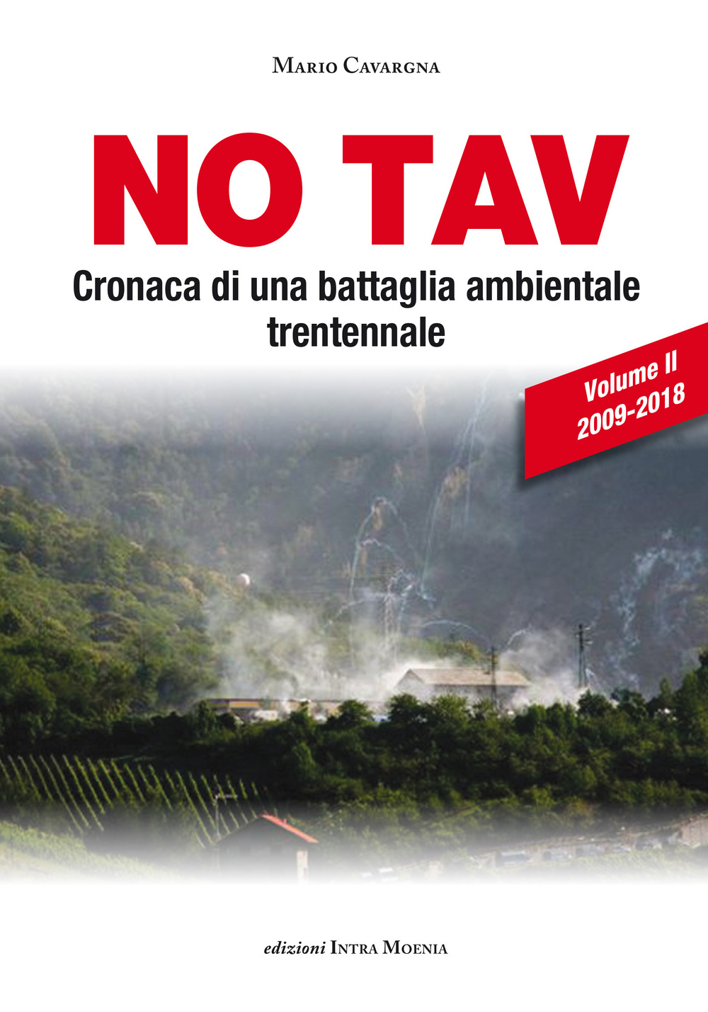 No TAV. Cronaca di una battaglia ambientale trentennale. Vol. 2: 2009-2018