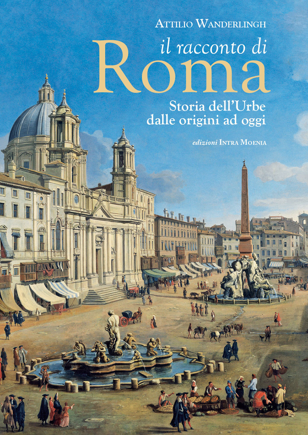 Il racconto di Roma. Storia dell'Urbe dalle origini ad oggi