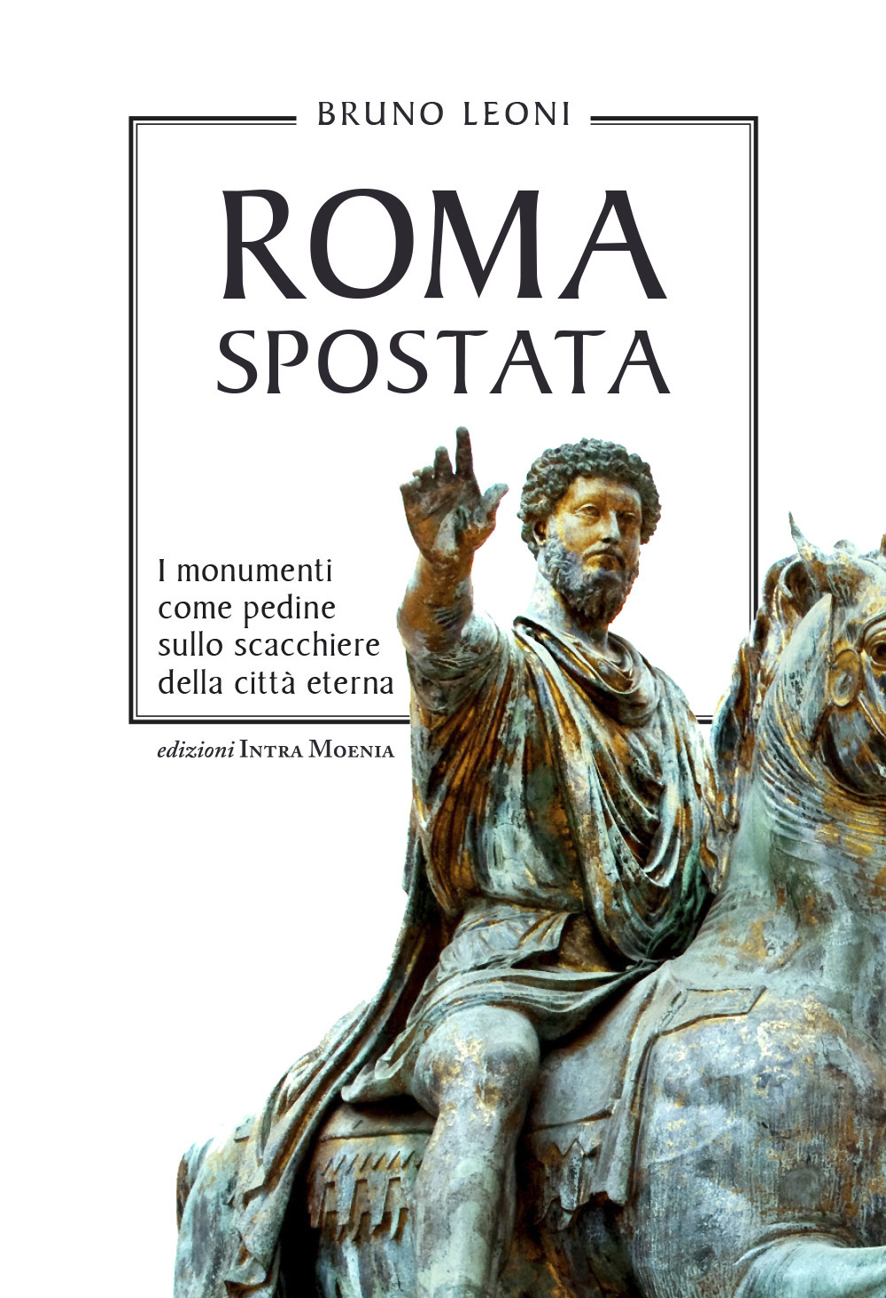 Roma spostata. I monumenti come pedine sullo scacchiere della città eterna