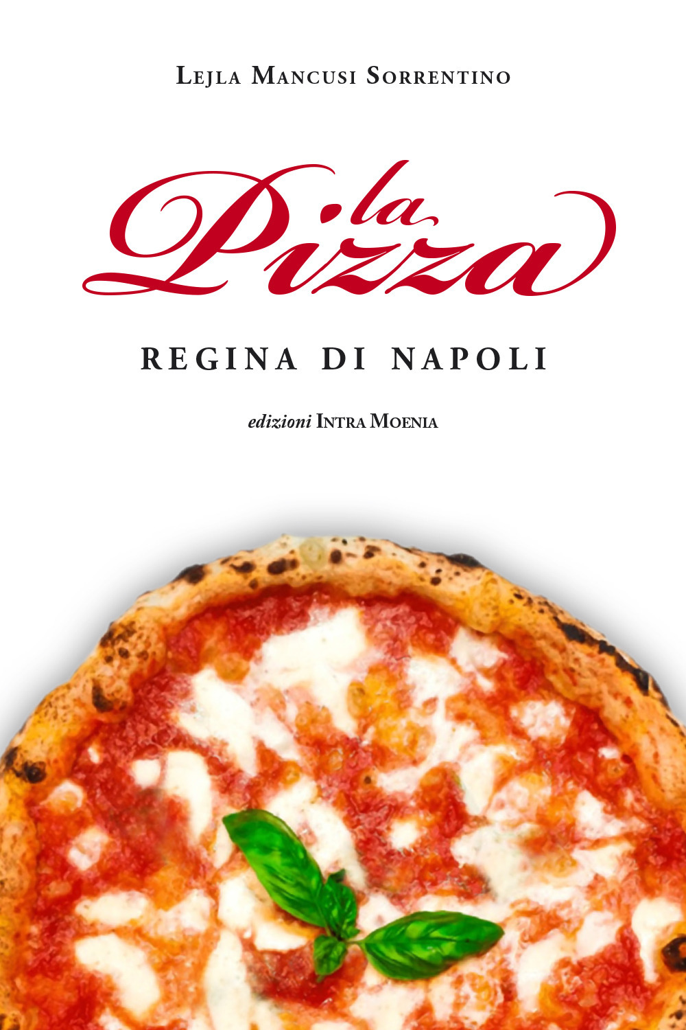 La pizza. Regina di Napoli