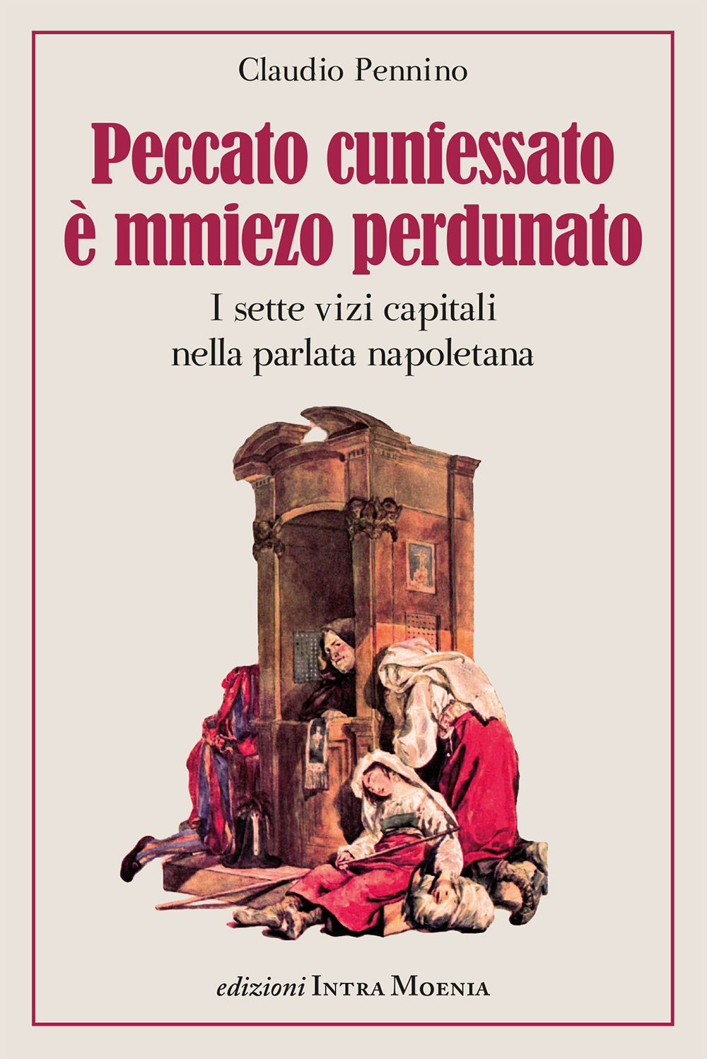 Peccato cunfessato è mmiezo perdunato. I sette vizi capitali nella parlata napoletana