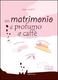 Un matrimonio al profumo di caffè