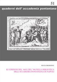 Le edizioni del '400 e del '500 nella Biblioteca dell'Accademia Pontaniana di Napoli