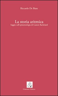 La storia aritmica. Saggio sull'epistemologia di Gaston Bachelard