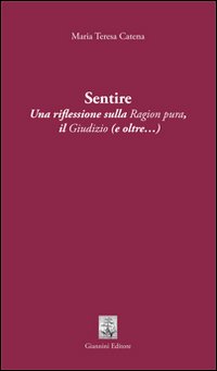 Sentire. Una riflessione sulla ragion pura. Il giudizio (e oltre...)