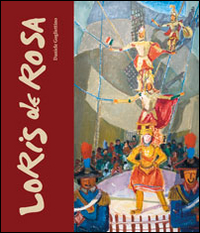 Loris de Rosa 1909-1977. Ediz. illustrata