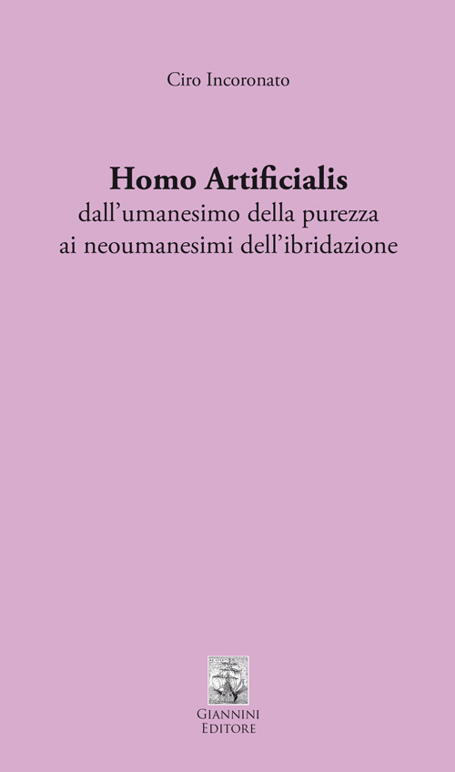 Homo artificialis dall'umanesimo della purezza ai neoumanesimi dell'ibridazione