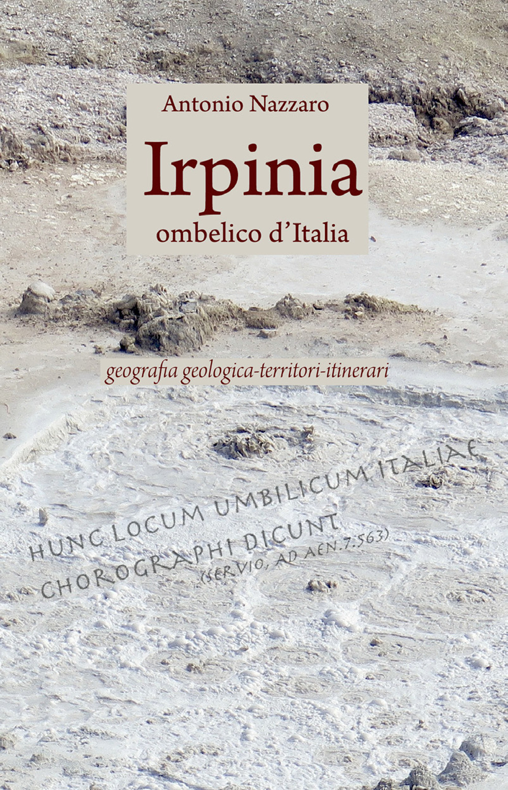 Irpinia. Ombelico d'Italia. Geografia geologica, territori, itinerari
