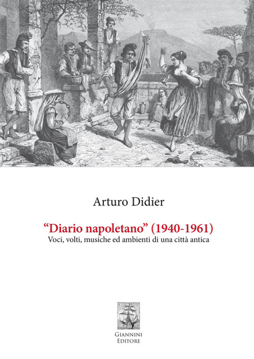 «Diario napoletano» (1940-1961). Voci, volti, musiche ed ambienti di una città antica