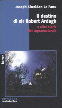 Il destino di sir Robert Ardagh e altre storie del soprannaturale