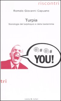 Turpia. Sociologia del turpiloquio e della bestemmia