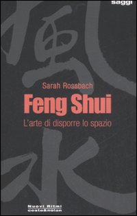 Feng shui. L'arte di disporre lo spazio