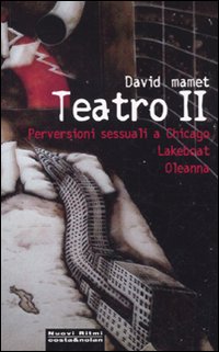 Teatro II: Perversioni sessuali a Chicago-Lakeboat-Oleanna