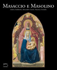 Masaccio e Masolino. Il gioco delle parti