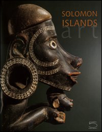 Solomon Islands Art. The Conru Collection. Ediz. illustrata