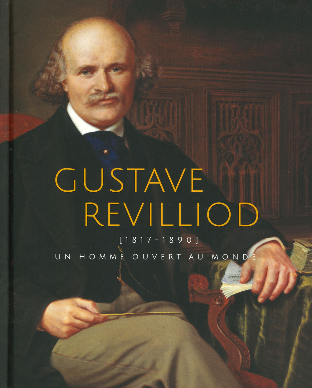 Gustave Revilliod (1817-1890). Un homme ouvert au monde. Ediz. illustrata