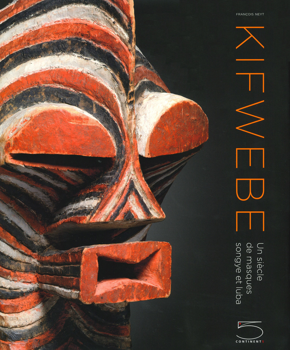 Kifwebe. Un siècle de masques Songye et Luba. Ediz. illustrata