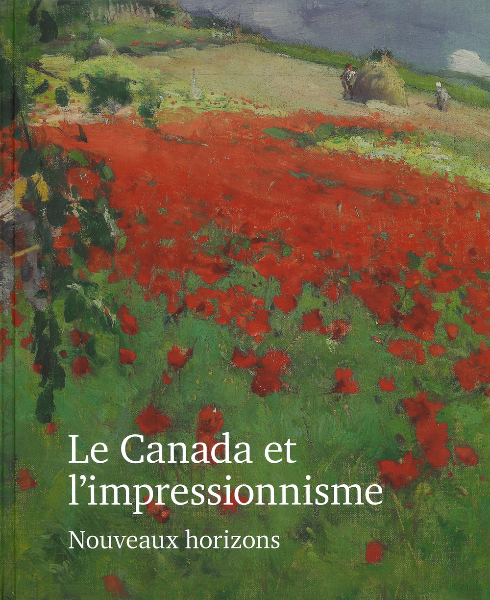 Le Canada et l'impressionisme. Nouveaux horizons. Ediz. a colori