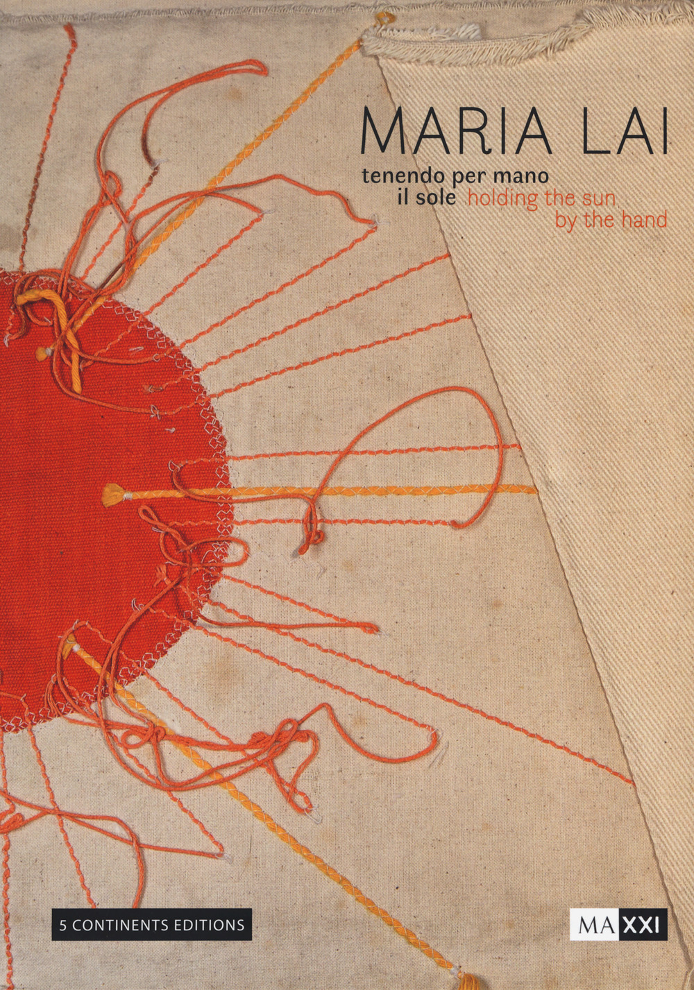 Maria Lai. Tenendo per mano il sole-Holding the sun by the hand. Ediz. a colori