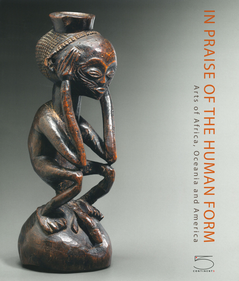 In praise of the human form. Arts of Africa, Oceania and America. Ediz. a colori