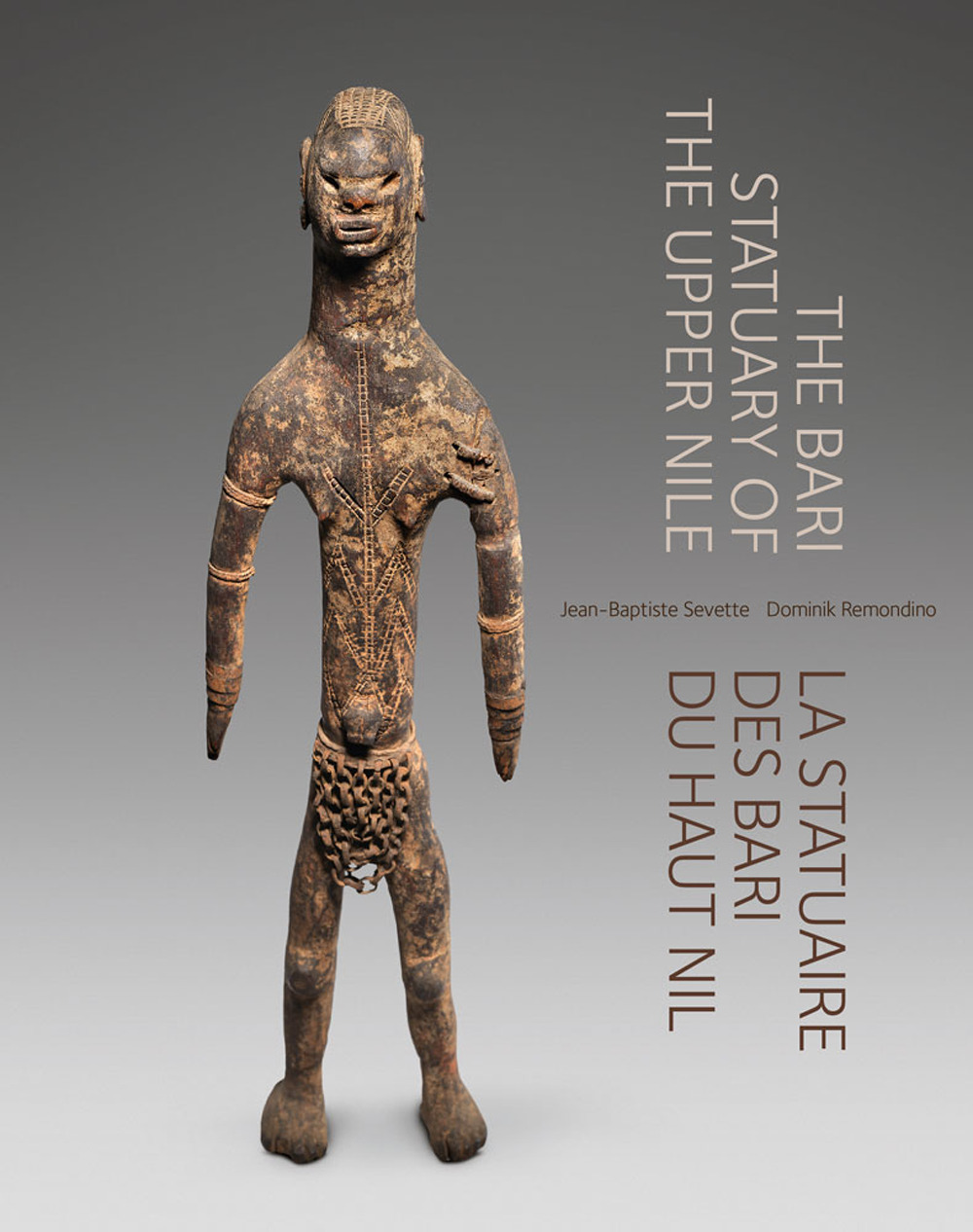 The Bari Statuary of the Upper Nile. La statuaire des Bari du Haut Nil. Ediz. inglese e francese