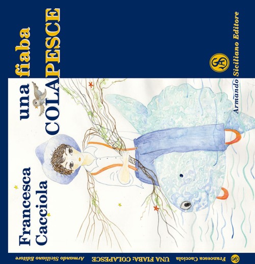 Una fiaba. Colapesce. Ediz. illustrata