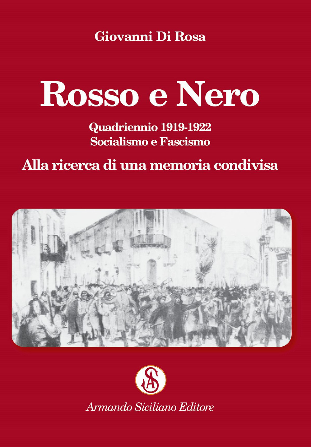 Rosso e nero. Quadriennio 1919-1922. Socialismo e fascismo. Alla ricerca di una memoria condivisa