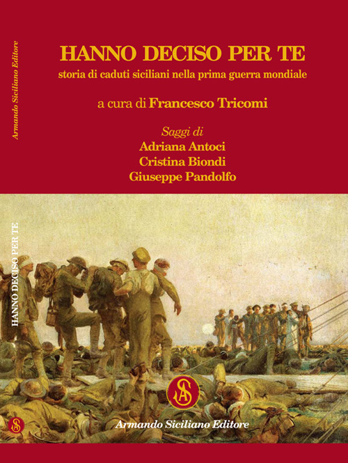 Hanno deciso per te. Storia di caduti siciliani nella prima guerra mondiale