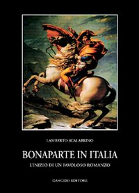 Bonaparte in Italia. L'inizio di un favoloso romanzo
