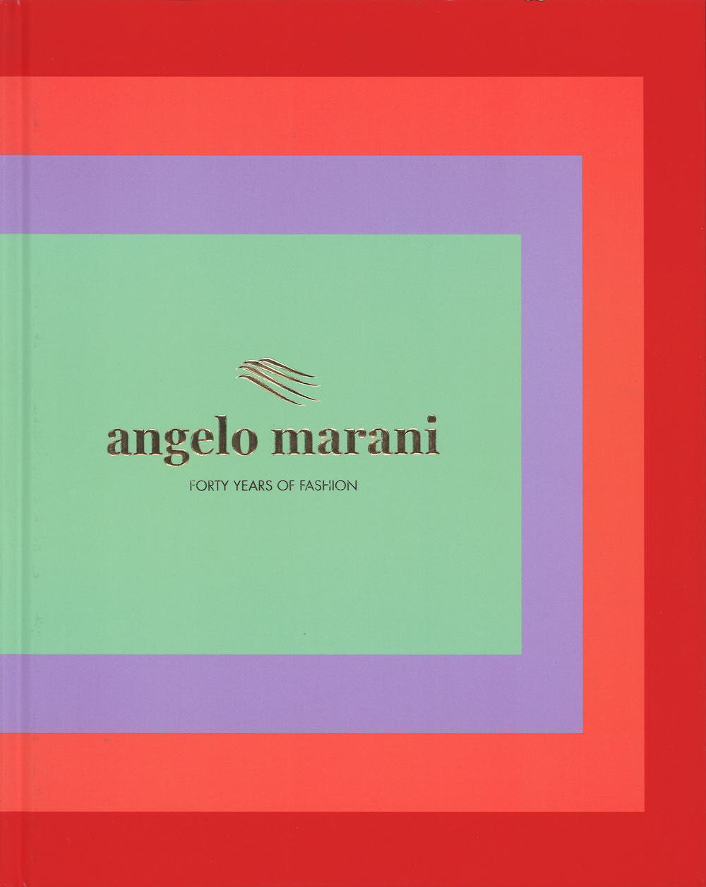 Angelo Marani. Forty years of fashion. Ediz. illustrata