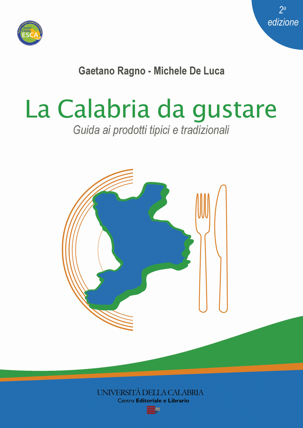 La Calabria da gustare. Guida ai prodotti tipici e tradizionali