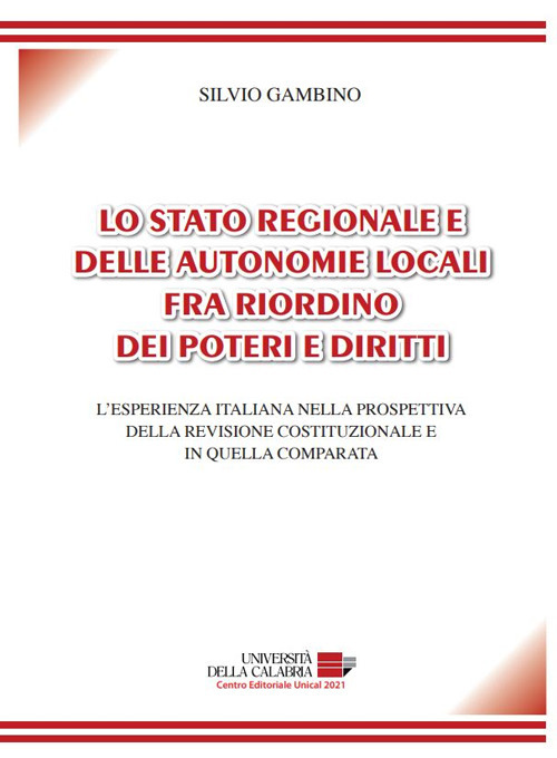 Lo stato regionale e delle autonomie locali. L'esperienza italiana nella prospettiva della revisione
