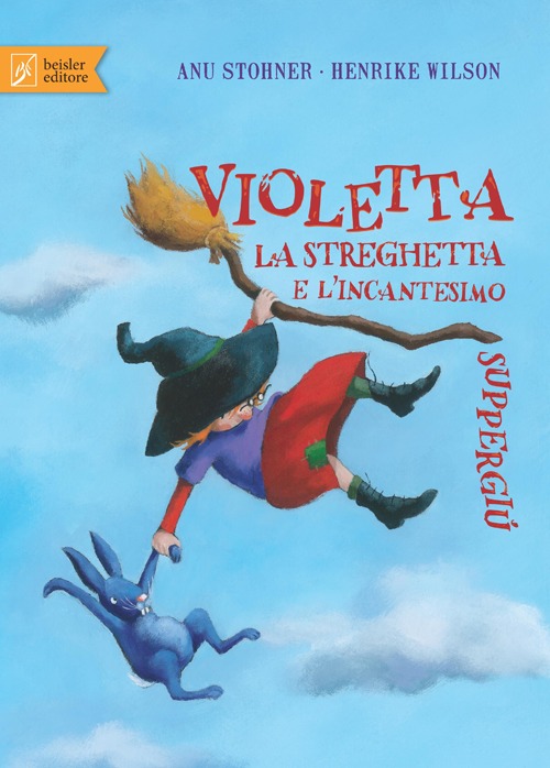 Violetta la streghetta e l'incantesimo suppergiù. Ediz. illustrata