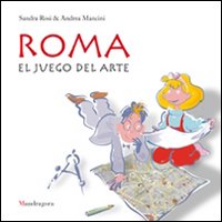 Roma. El juego del arte. Ediz. illustrata